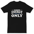 Men’s premium heavyweight t-shirt with ‘Good Energy Only’ text design — WYVibe tee.