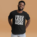Unisex t-shirt with ‘Sleep Less. Dream More.’ motivational entrepreneur design — WYVibe tee.