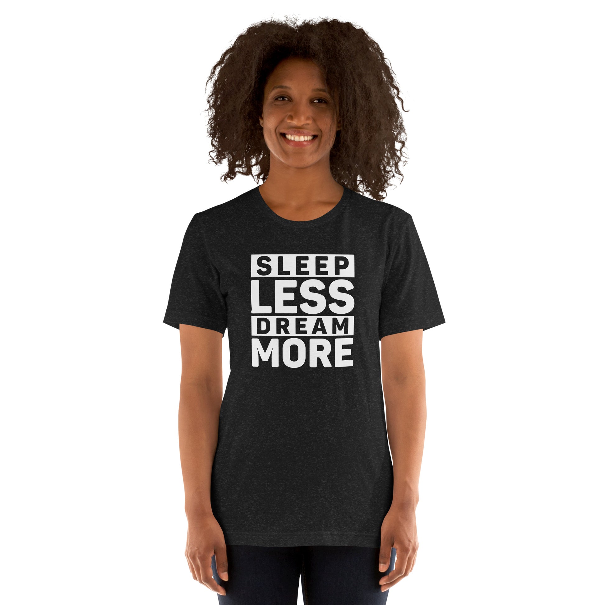 Unisex t-shirt with ‘Sleep Less. Dream More.’ motivational entrepreneur design — WYVibe tee.