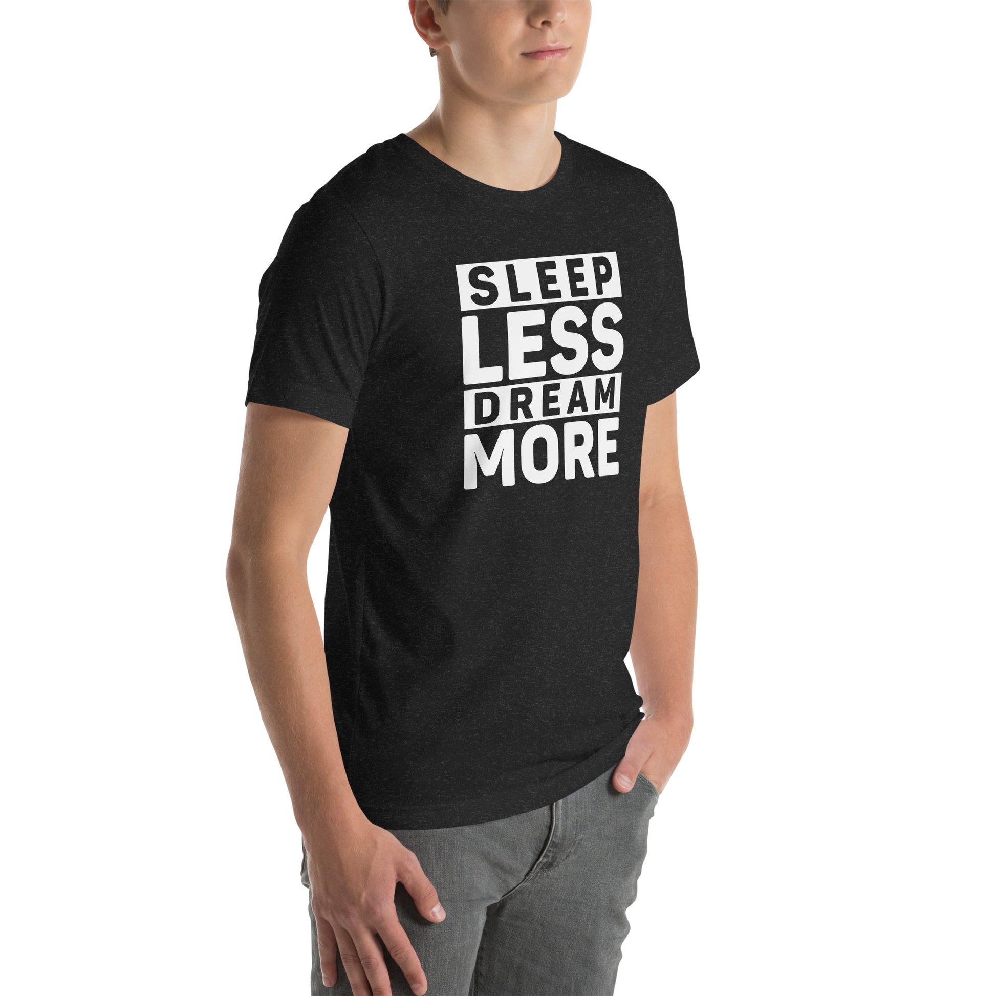 Unisex t-shirt with ‘Sleep Less. Dream More.’ motivational entrepreneur design — WYVibe tee.